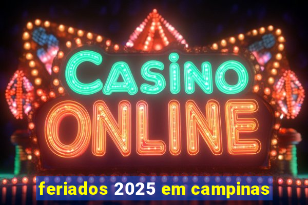 feriados 2025 em campinas